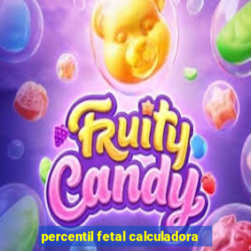 percentil fetal calculadora